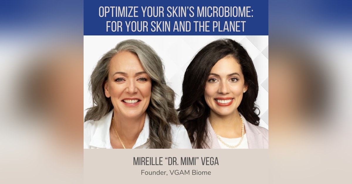 Optimize Your Skin Microbiome: For Your Skin and the Planet ft. Mireille Optimize Your Skin Microbiome: For Your Skin and the Planet ft. Mireille