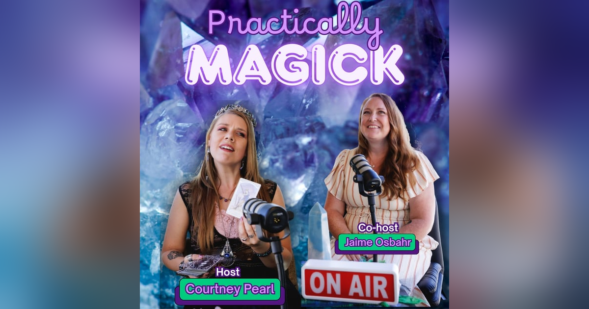 Practically Magick w/ Courtney Pearl Practically Magick w/ Courtney Pearl