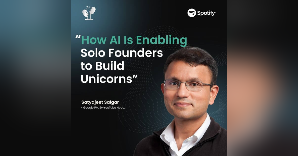 #56 Why Startups Might Never Look the Same Again | Satyajeet Salgar, Google Applied AI Lead #56 Why Startups Might Never Look the Same Again | Satyajeet Salgar, Google Applied AI Lead