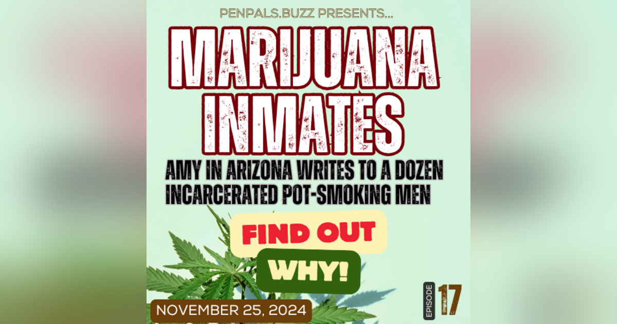 Marijuana Inmates: Amy in Arizona Wrote to a Dozen Prison Pen Pals Marijuana Inmates: Amy in Arizona Wrote to a Dozen Prison Pen Pals