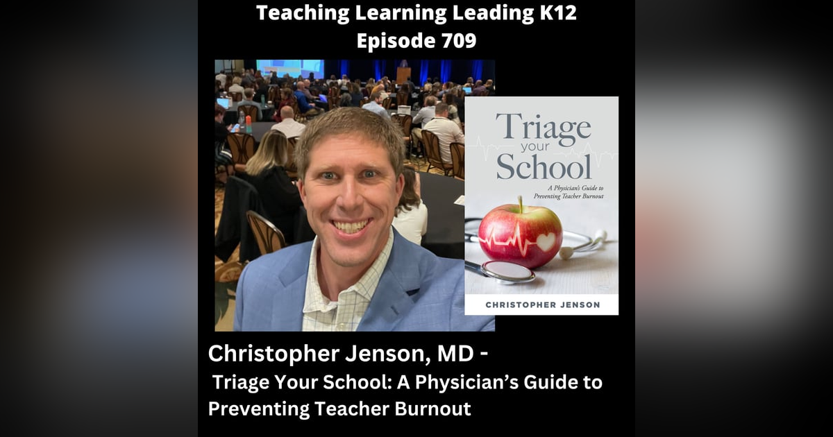 Christopher Jenson, MD - Triage Your School: A Physician's Guide to Preventing Teacher Burnout - 709 Christopher Jenson, MD - Triage Your School: A Physician's Guide to Preventing Teacher Burnout - 709