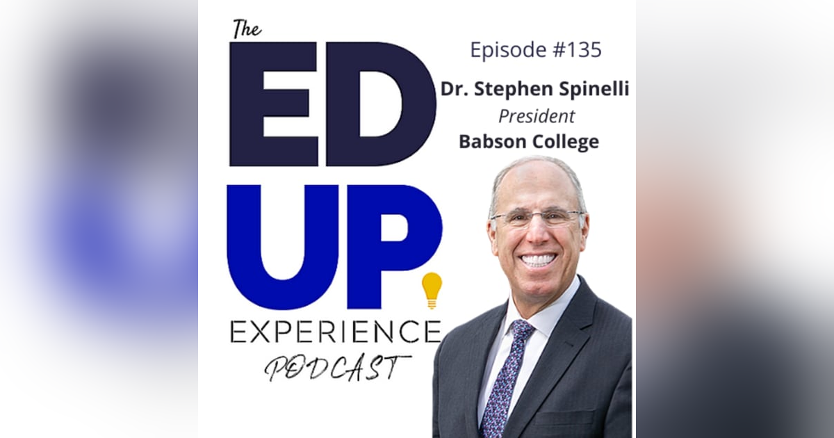 135: Developing the 80-year Student Revenue Stream - with Dr. Stephen Spinelli, President, Babson College 135: Developing the 80-year Student Revenue Stream - with Dr. Stephen Spinelli, President, Babson College