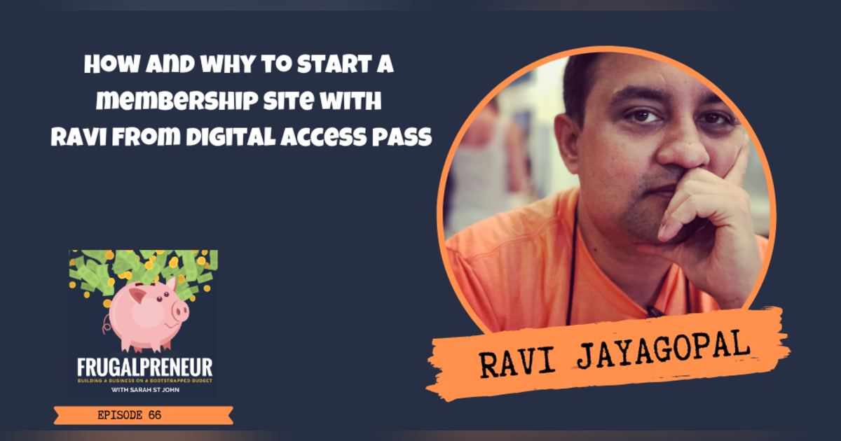How and Why to Start a Membership Site with Ravi from Digital Access Pass How and Why to Start a Membership Site with Ravi from Digital Access Pass