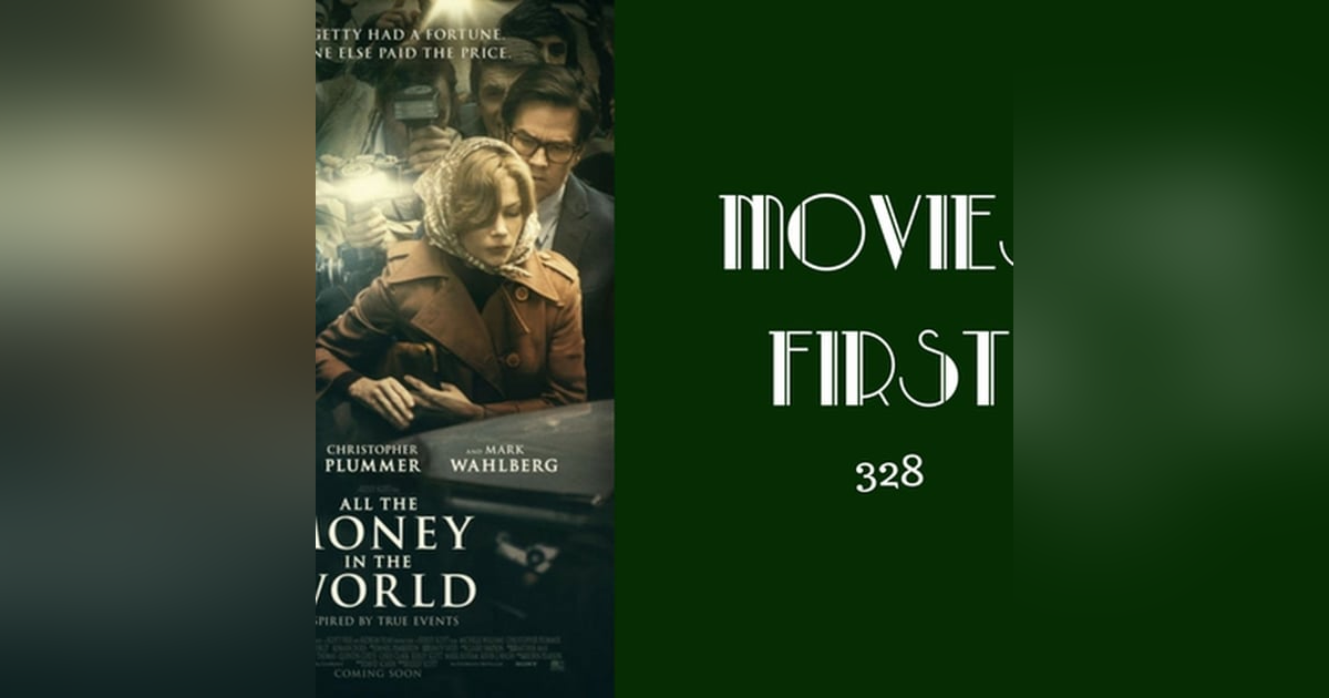 328: All The Money In The World - Movies First with Alex First 328: All The Money In The World - Movies First with Alex First