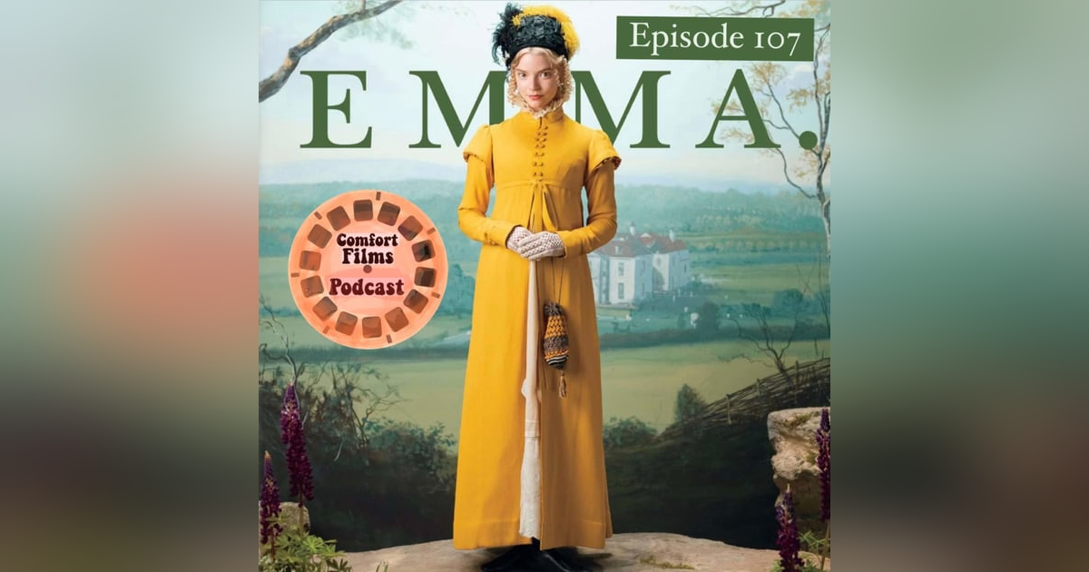 Comfort Films 107: Emma (2020) Comfort Films 107: Emma (2020)