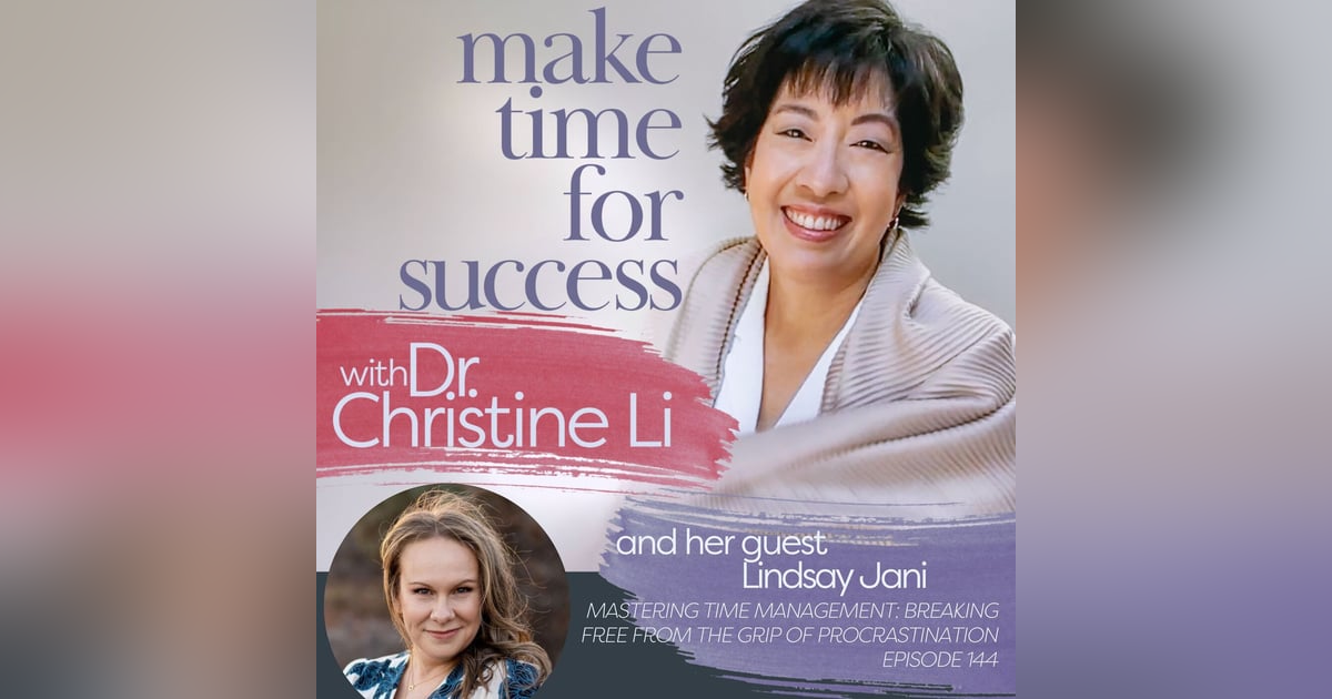 Mastering Time Management: Breaking Free from the Grip of Procrastination with Lindsay Jani Mastering Time Management: Breaking Free from the Grip of Procrastination with Lindsay Jani