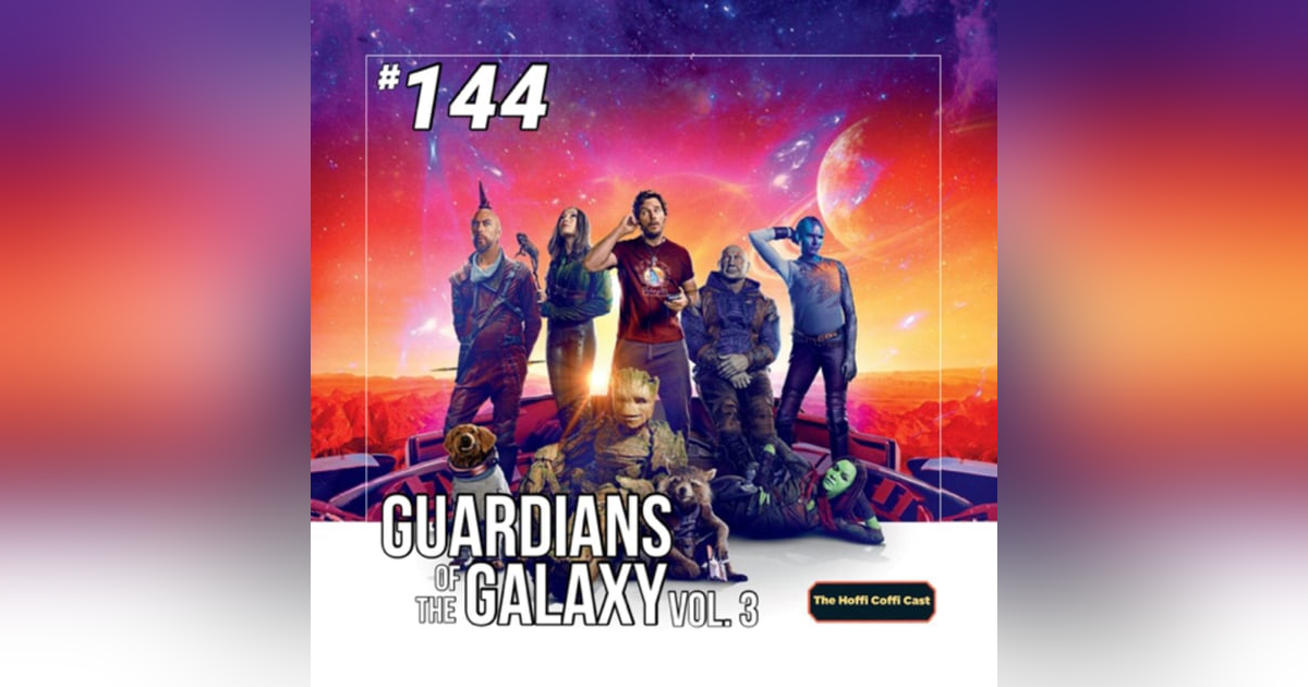 144 - Guardians of the Galaxy Vol. 3 144 - Guardians of the Galaxy Vol. 3