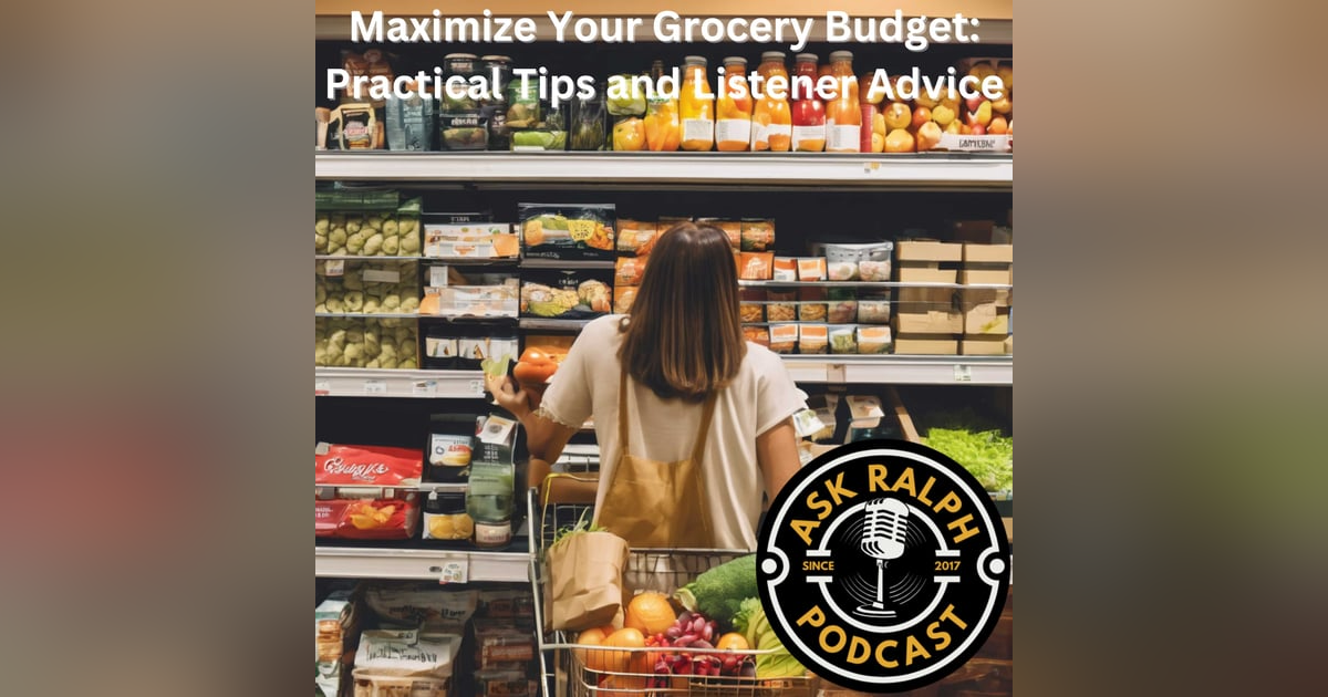 Maximize Your Grocery Budget: Practical Tips and Listener Advice Maximize Your Grocery Budget: Practical Tips and Listener Advice