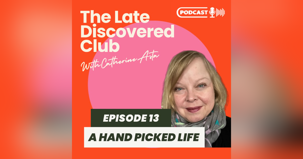 Episode 13 - A Handpicked Life Episode 13 - A Handpicked Life