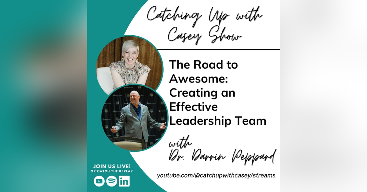 127. The Road to Awesome: Creating an Effective Leadership Team with Dr. Darrin Peppard 127. The Road to Awesome: Creating an Effective Leadership Team with Dr. Darrin Peppard