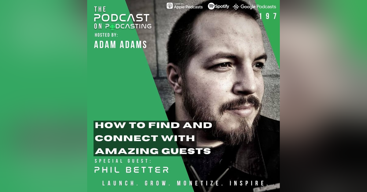 Ep197: How To Find And Connect With Amazing Guests - Phil Better Ep197: How To Find And Connect With Amazing Guests - Phil Better