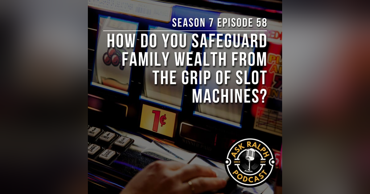 How Do You Safeguard Family Wealth From the Grip of Slot Machines? How Do You Safeguard Family Wealth From the Grip of Slot Machines?