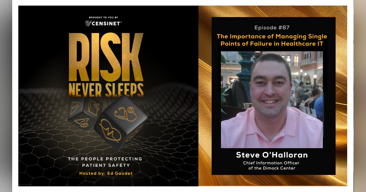 Episode #87. The Importance of Managing Single Points of Failure in Healthcare IT, with Steve O’Halloran, Chief Information Officer of the Dimock Center Episode #87. The Importance of Managing Single Points of Failure in Healthcare IT, with Steve O’Halloran, Chief Information Officer of the Dimock Center