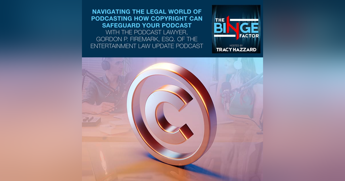 Navigating The Legal World Of Podcasting How Copyright Can Safeguard Your Podcast With The Podcast Lawyer, Gordon P. Firemark, Esq. Of The Entertainment Law Update Podcast Navigating The Legal World Of Podcasting How Copyright Can Safeguard Your Podcast With The Podcast Lawyer, Gordon P. Firemark, Esq. Of The Entertainment Law Update Podcast