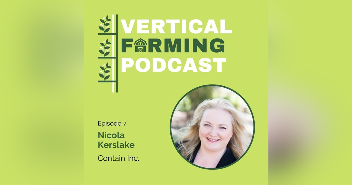 S1E7: 007 Nicola Kerslake - Funding the Indoor AgTech Space S1E7: 007 Nicola Kerslake - Funding the Indoor AgTech Space