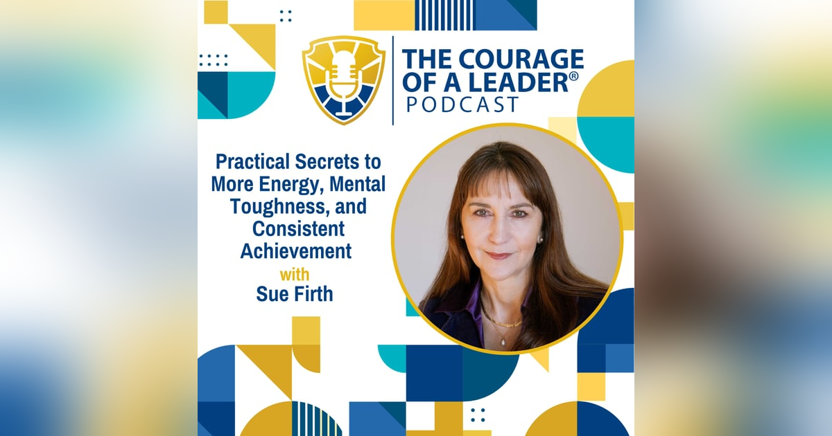 Practical Secrets to More Energy, Mental Toughness, and Consistent Achievement | Sue Firth Practical Secrets to More Energy, Mental Toughness, and Consistent Achievement | Sue Firth