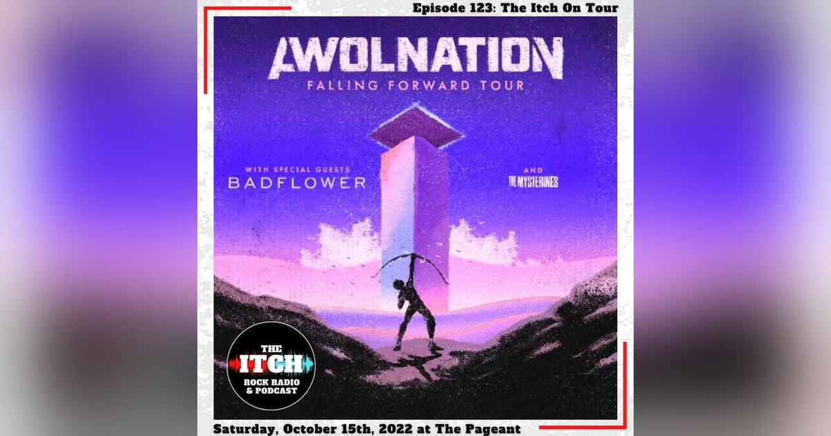 E123 The Itch On Tour: AWOLNATION, Badflower, The Mysterines, & Hyro the Hero E123 The Itch On Tour: AWOLNATION, Badflower, The Mysterines, & Hyro the Hero