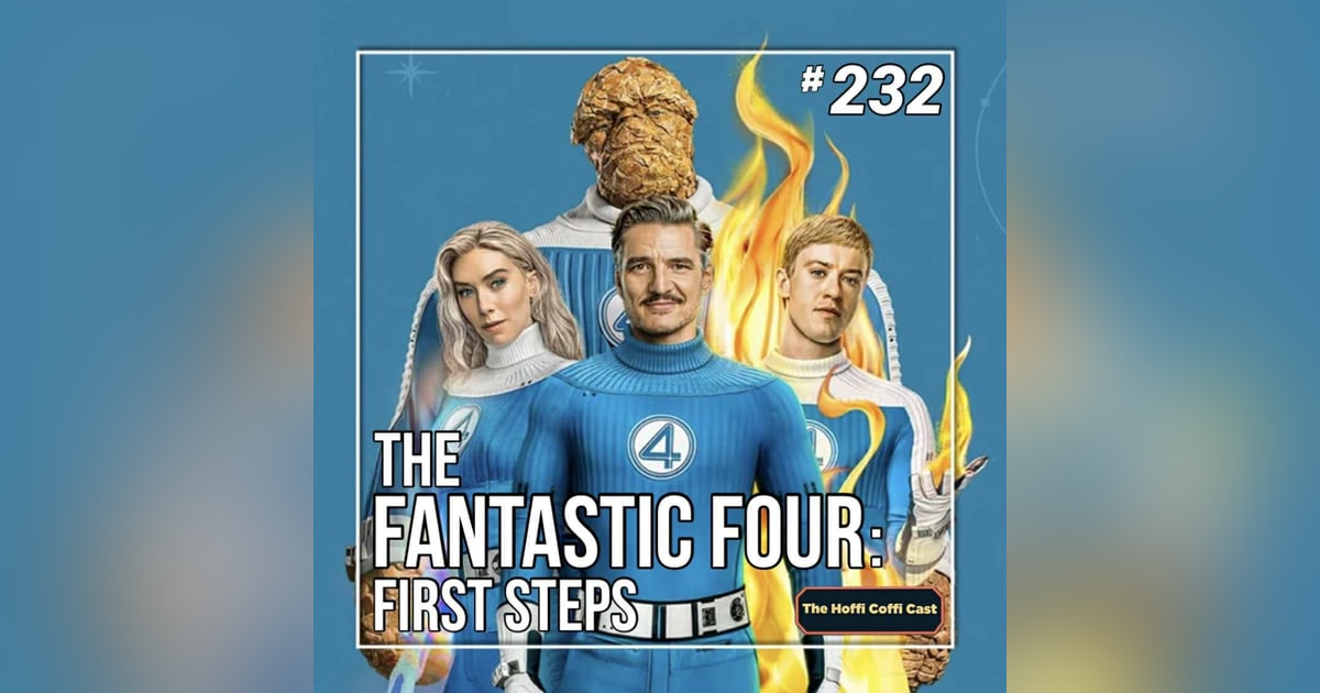 232 - The Fantastic Four: First Steps (2025) 232 - The Fantastic Four: First Steps (2025)