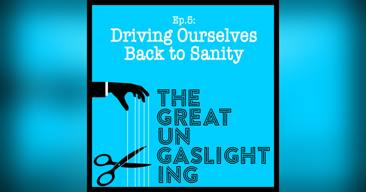 Driving Ourselves Back to Sanity Driving Ourselves Back to Sanity