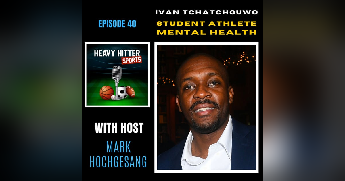 Ivan Tchatchouwo: Student Athlete Mental Health Ivan Tchatchouwo: Student Athlete Mental Health