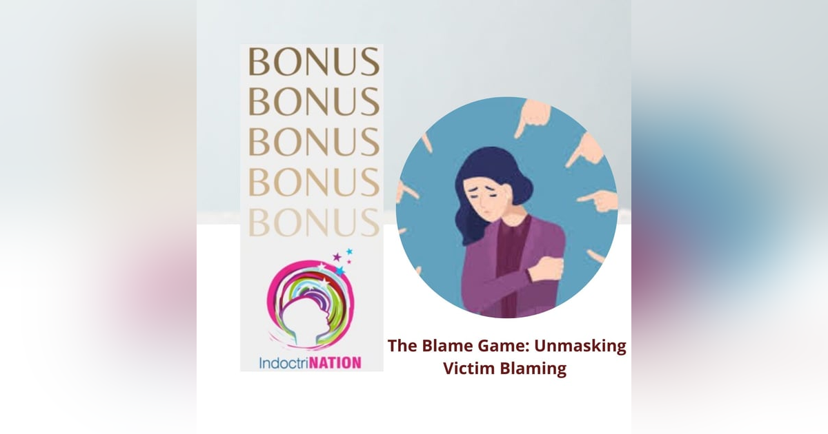 BONUS EPISODE PREVIEW: The Blame Game: Unmasking Victim Blaming BONUS EPISODE PREVIEW: The Blame Game: Unmasking Victim Blaming