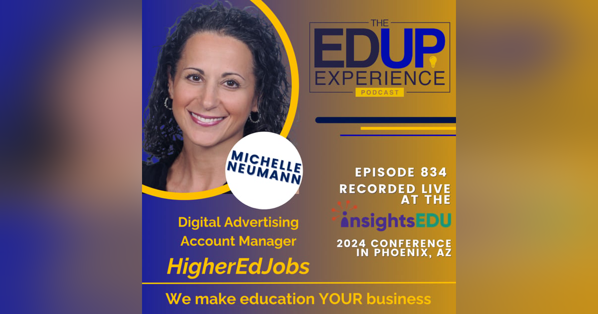834: LIVE from InsightsEDU 2024 - with Michelle Neumann, Digital Advertising Account Manager, HigherEdJobs 834: LIVE from InsightsEDU 2024 - with Michelle Neumann, Digital Advertising Account Manager, HigherEdJobs
