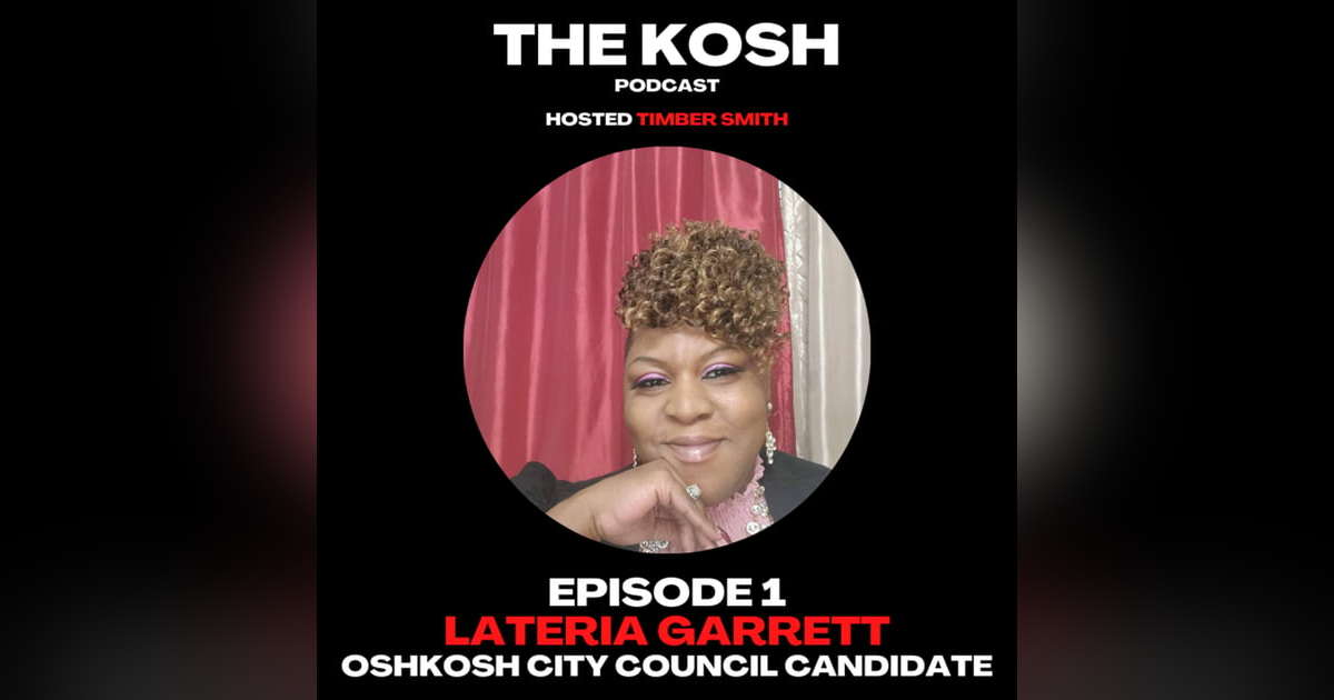 Episode 1: Lateria Garrett - Oshkosh City Council Candidate Episode 1: Lateria Garrett - Oshkosh City Council Candidate