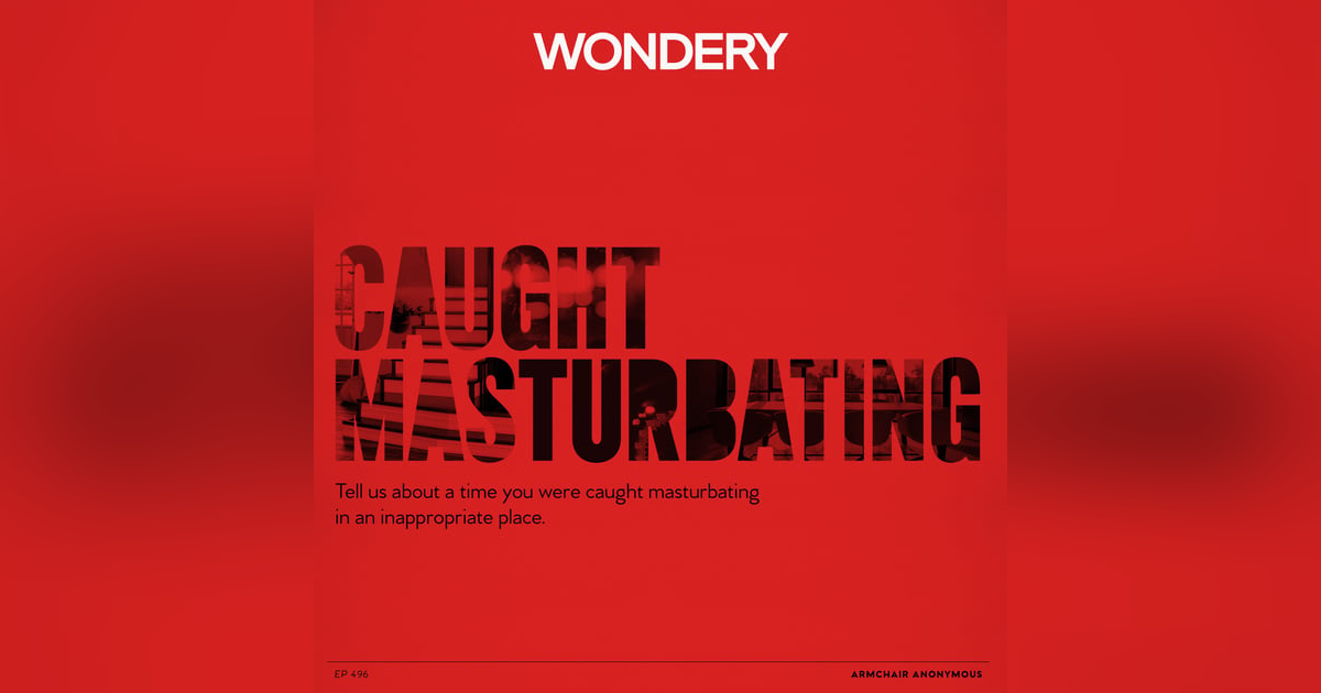 Armchair Anonymous: Caught Masturbating Armchair Anonymous: Caught Masturbating