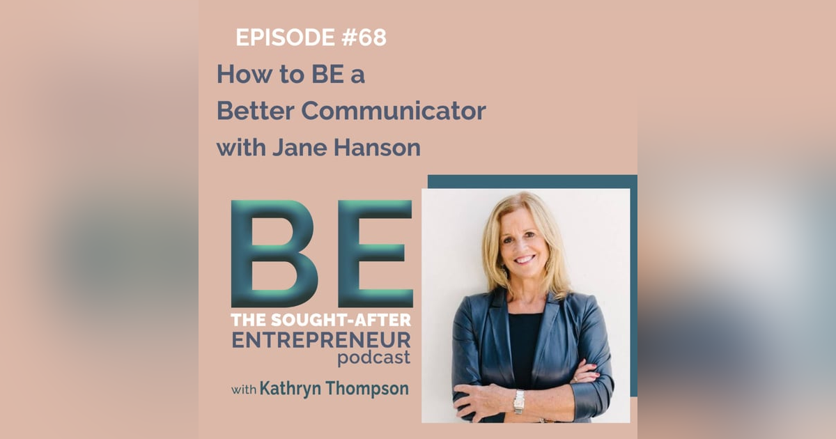 How to BE a Better Communicator with Jane Hanson How to BE a Better Communicator with Jane Hanson