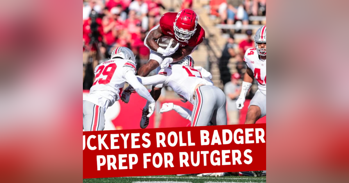 Buckeyes Roll Badgers and Prep For Rutgers Buckeyes Roll Badgers and Prep For Rutgers