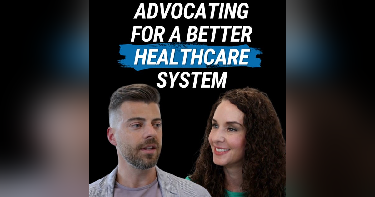 Advocating For A Better Healthcare System, with Tiffany Ryder Advocating For A Better Healthcare System, with Tiffany Ryder