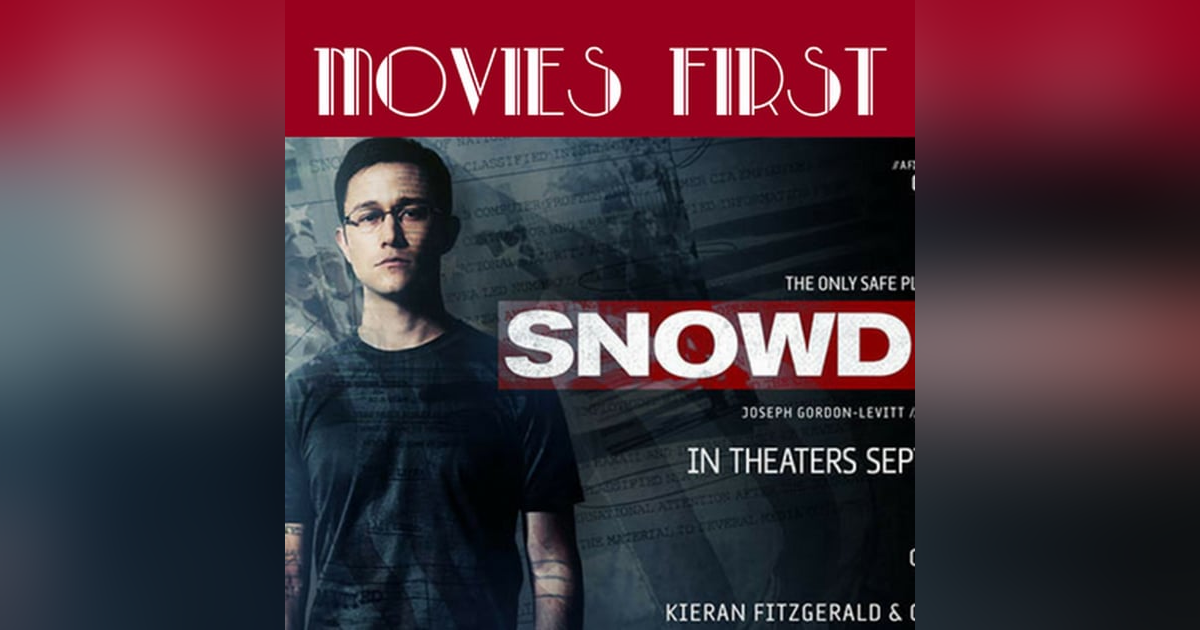 46: Movies First with Alex First & Chris Coleman - Episode 44 - Snowden 46: Movies First with Alex First & Chris Coleman - Episode 44 - Snowden