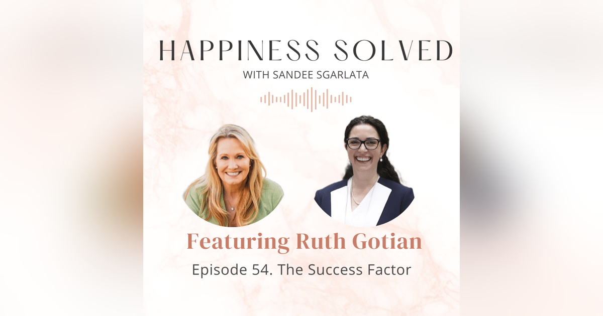 54. The Success Factor: Interview with Dr. Ruth Gotian 54. The Success Factor: Interview with Dr. Ruth Gotian