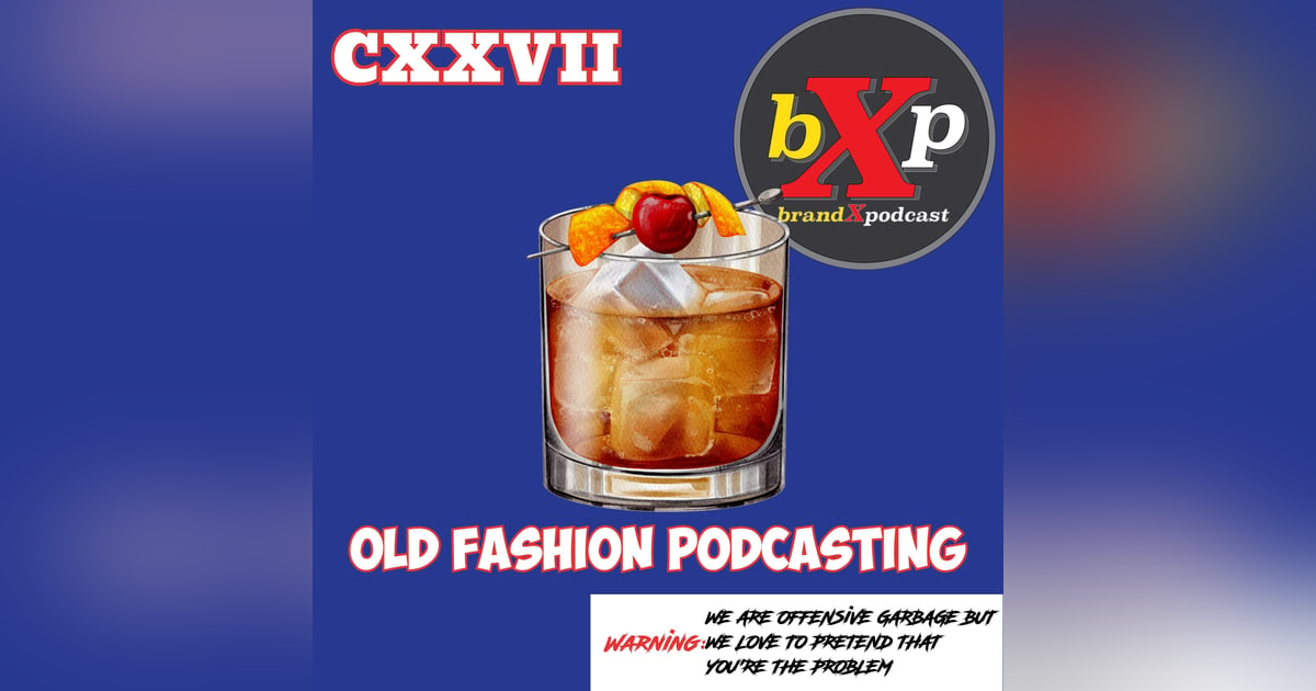 Old Fashion Podcasting | Episode 127 Old Fashion Podcasting | Episode 127