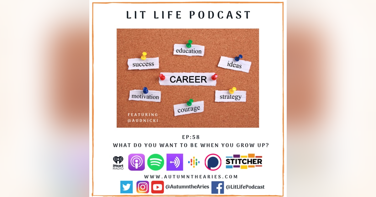 EP 58: What Do You Want To Be When You Grow Up? EP 58: What Do You Want To Be When You Grow Up?