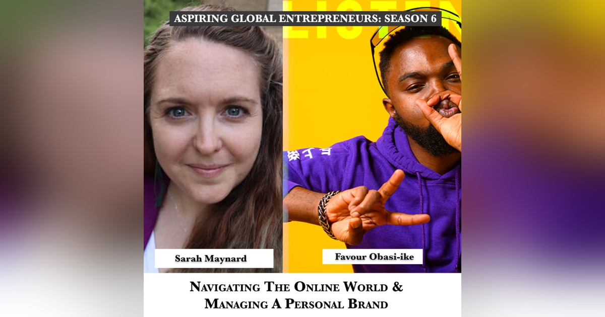 Navigating The Online World & Managing A Personal Brand with Sarah Maynard ๐ - 228 Navigating The Online World & Managing A Personal Brand with Sarah Maynard ๐ - 228