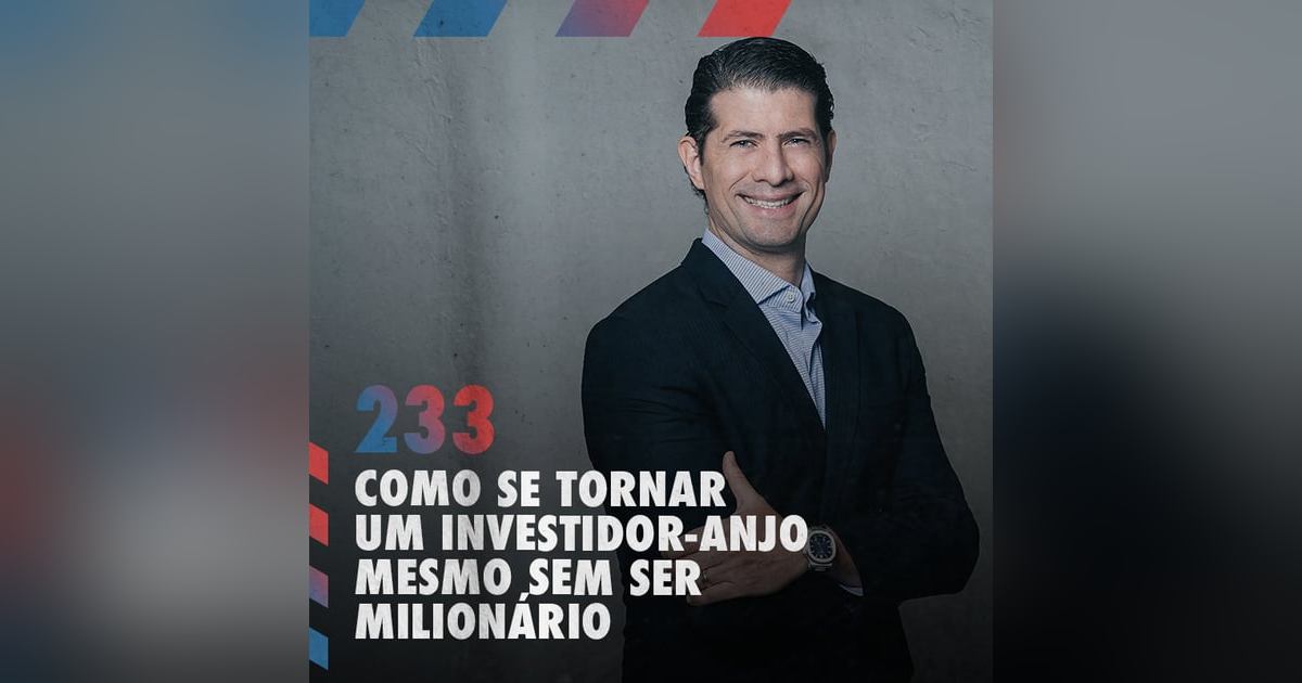 Como se tornar um investidor-anjo mesmo sem ser milionário — Café com ADM 233 Como se tornar um investidor-anjo mesmo sem ser milionário — Café com ADM 233