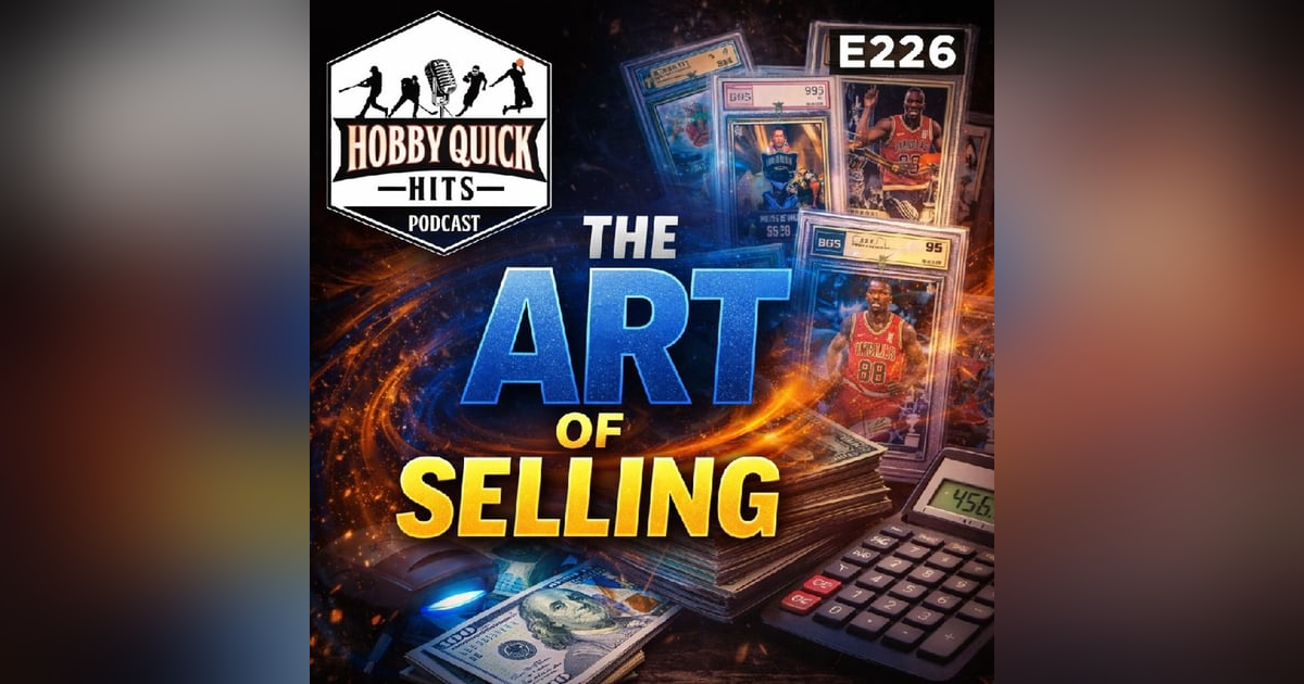 "The Art of Selling" Hobby Quick Hits E226 "The Art of Selling" Hobby Quick Hits E226