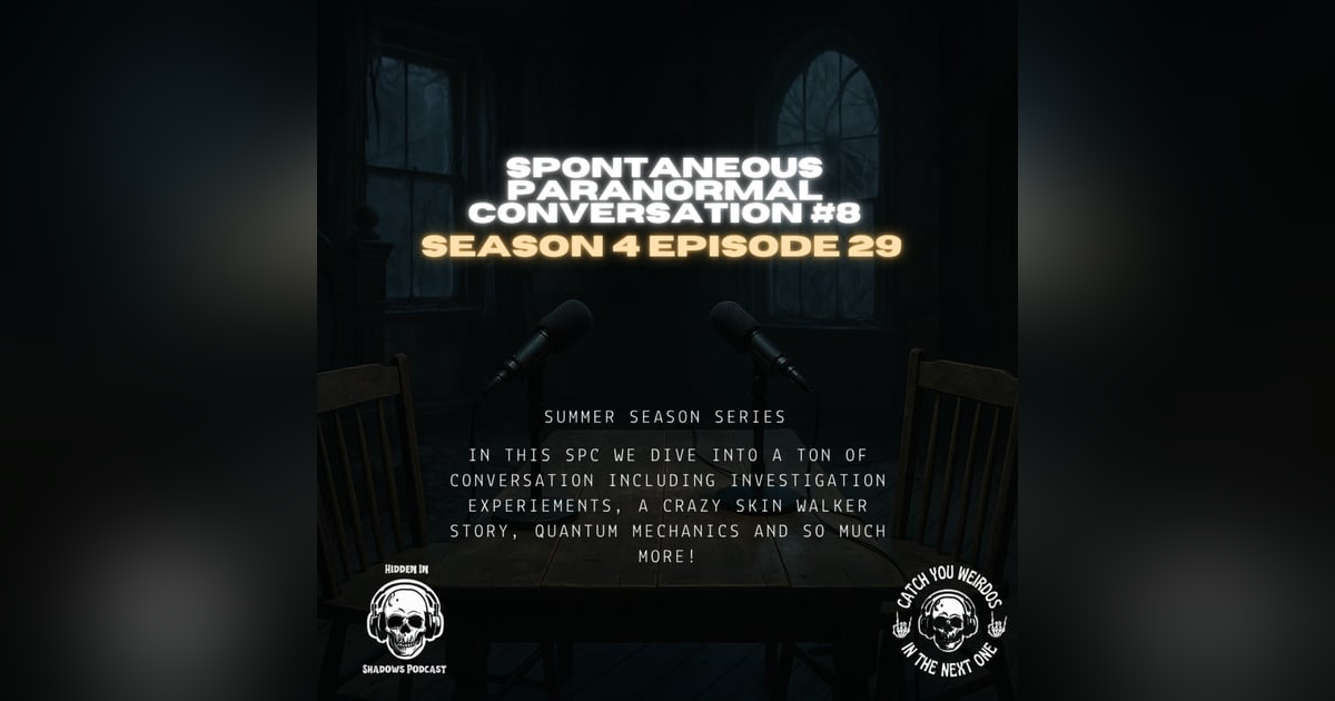 Spontaneous Paranormal Conversation (EP 8) Spontaneous Paranormal Conversation (EP 8)
