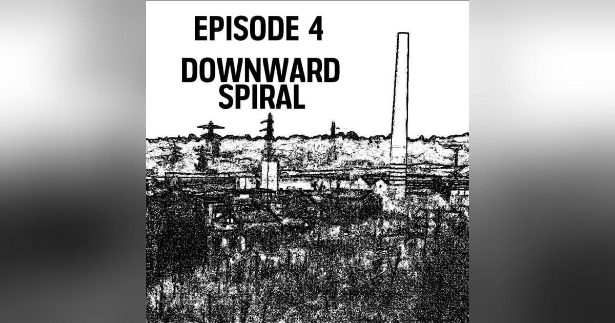 S1: E04 - Downward Spiral S1: E04 - Downward Spiral