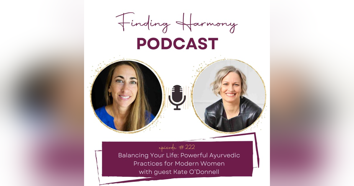 Balancing Your Life: Powerful Ayurvedic Practices for Modern Women Balancing Your Life: Powerful Ayurvedic Practices for Modern Women