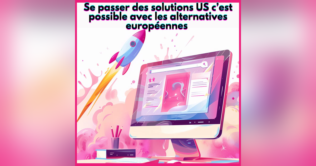 #35. Alternatives européennes aux solutions US #35. Alternatives européennes aux solutions US