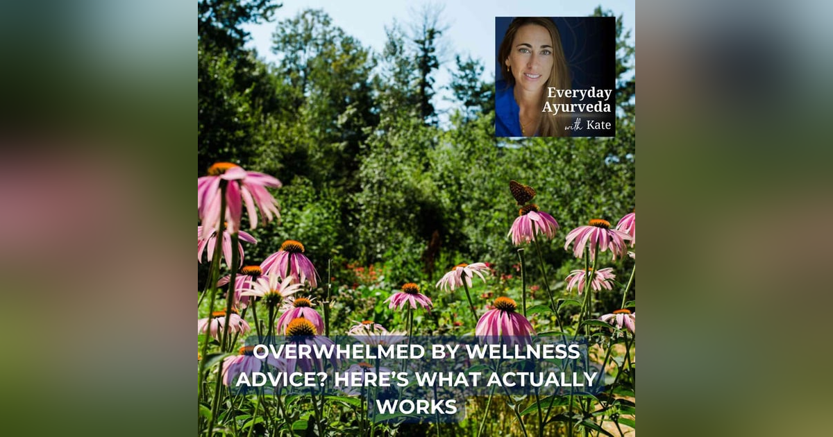 41. Overwhelmed by Wellness Advice? Here’s What Actually Works 41. Overwhelmed by Wellness Advice? Here’s What Actually Works
