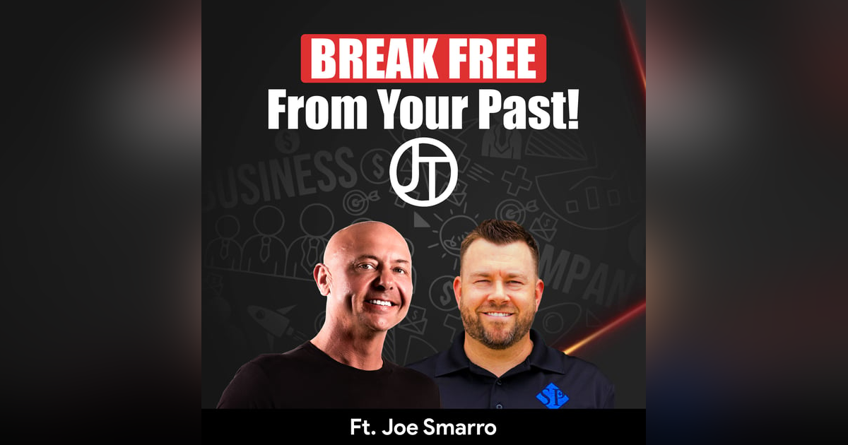 The Key to Overcoming Your Trauma, Pain & Self-Doubt w/ Joe Smarro | EP 22 The Key to Overcoming Your Trauma, Pain & Self-Doubt w/ Joe Smarro | EP 22