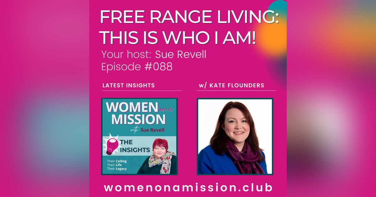#088: Looking back on: "Free Range Living: This Is Who I Am" with Kate Flounders #088: Looking back on: "Free Range Living: This Is Who I Am" with Kate Flounders