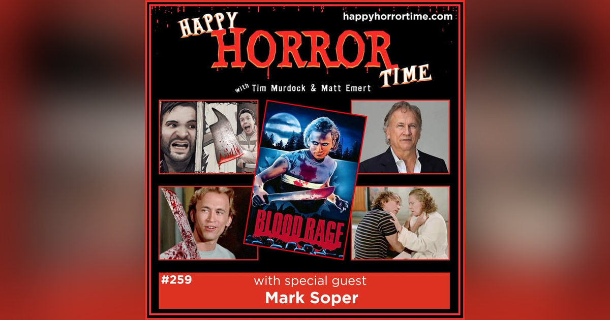Ep 259: Interview w/Mark Soper from “Blood Rage” Ep 259: Interview w/Mark Soper from “Blood Rage”