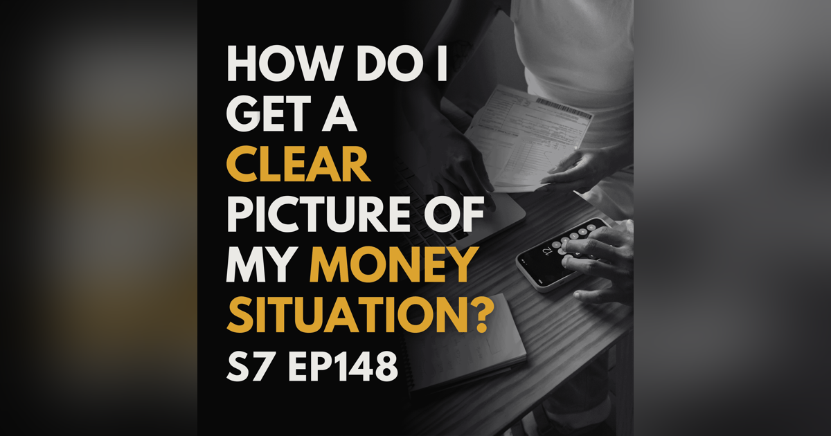 How Do I Get a Clear Picture of My Money Situation? How Do I Get a Clear Picture of My Money Situation?