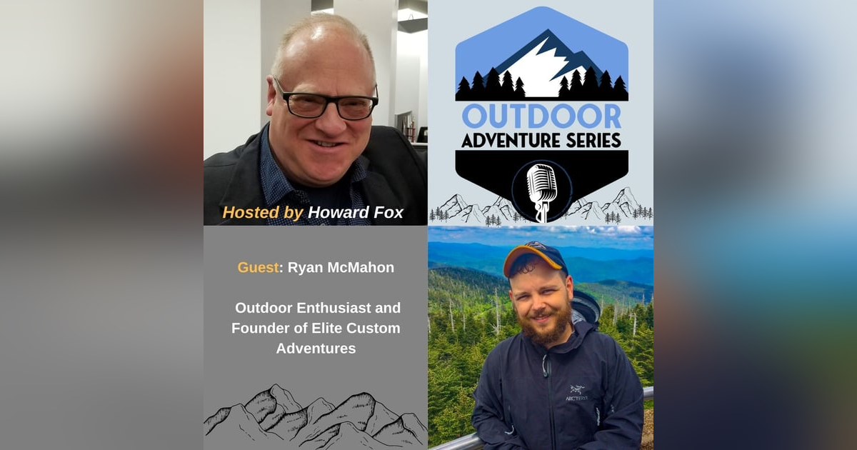 Ryan McMahon - Outdoor Enthusiast and Founder of Elite Custom Adventures Ryan McMahon - Outdoor Enthusiast and Founder of Elite Custom Adventures
