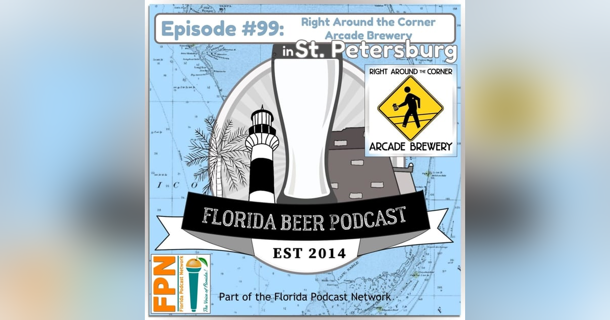 Florida Beer Podcast - Episode 99: Right Around the Corner Arcade Brewery Florida Beer Podcast - Episode 99: Right Around the Corner Arcade Brewery