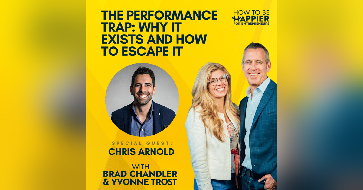 Ep89: The Performance Trap: Why It Exists and How to Escape It with Chris Arnold Ep89: The Performance Trap: Why It Exists and How to Escape It with Chris Arnold